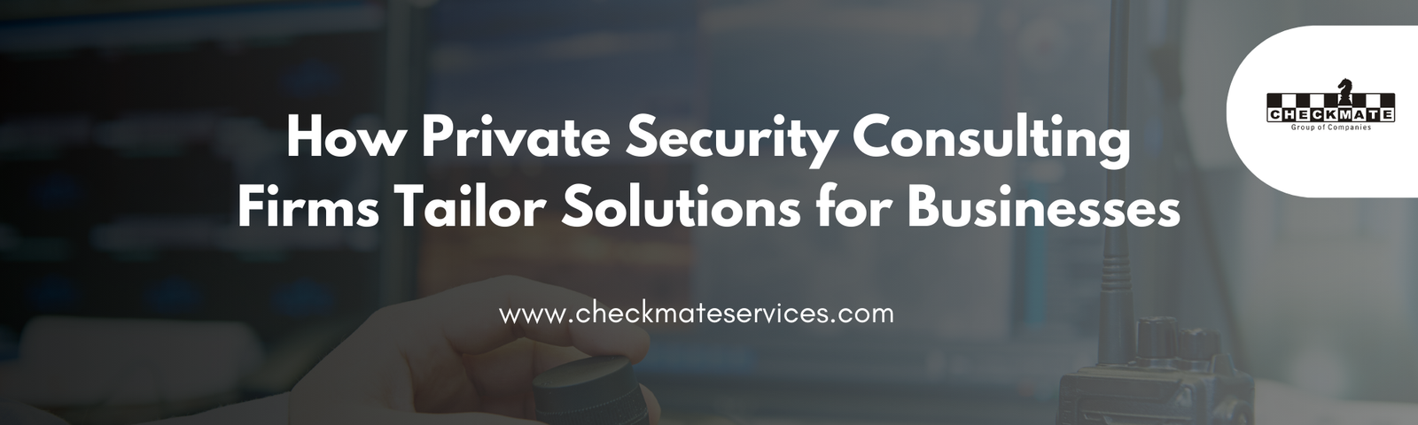 Checkmate Security & Services | Professional Security Solutions
